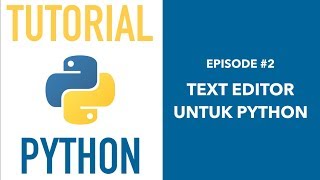 Pemrograman Python untuk Pemula - 02 Text Editor untuk Python