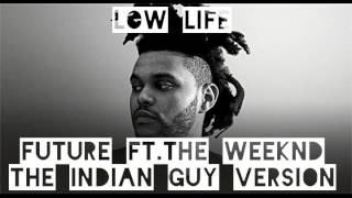 Low Life Future ft.The Weeknd(The Indian Guy Cover)