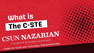Get to Know C-STE | Empowering Student Entrepreneurs at CSUN