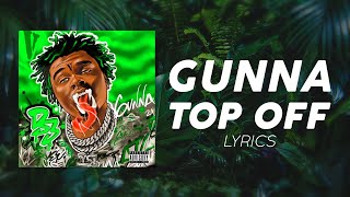 Gunna - Top Off (LYRICS) - 