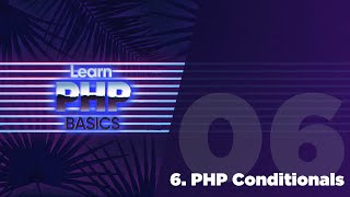 06 - PHP Basics - PHP Conditionals