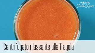 VideoPic - Centrifugato rilassante alla fragola