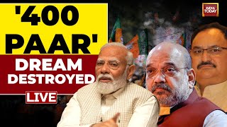 LIVE: BJP's Dream Of 400 Paar Destroyed? | Election Result LIVE | India Today LIVE | Modi Vs INDIA