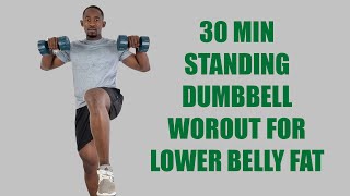 30 Minute DUMBBELL Standing Abs Workout for Lower Belly Fat