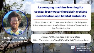 W3: Leveraging machine learning for coastal freshwater floodplain wetland ID & habitat suitability