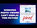 Windows Photo Viewer Can't Display This Picture Because There Might Not Be Enough Memory Available