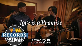 Love Is A Promise - Down by 18 ft. Tom Rodriguez [Official Music Video]