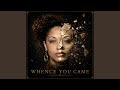 Whence You Came