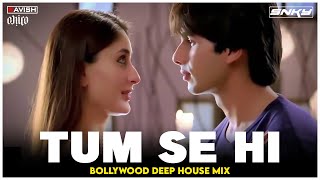 Tum Se Hi | Bollywood Deep House Mix | Jab We Met | DJ Ravish, DJ Chico & DJ SNKY