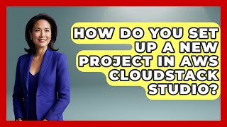 How Do You Set Up a New Project in AWS CloudStack Studio? | Cloud Stack Studio News
