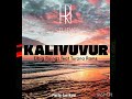 KALIVUVUR (remake) - Turana Ramz feat Elbig Raingz