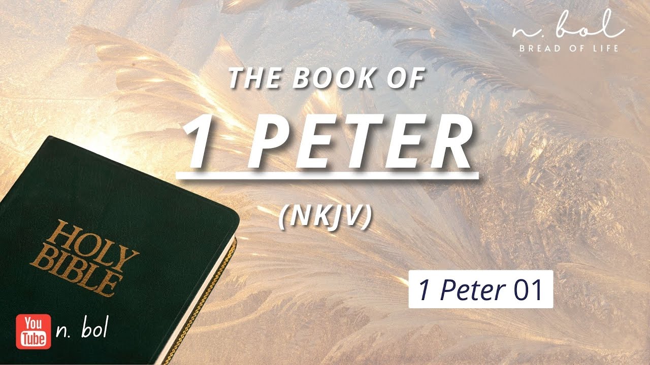 1 Peter 1 - NKJV Audio Bible With Text (BREAD OF LIFE) - YouTube