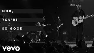 Passion, Kristian Stanfill - God, You’re So Good (Live/Lyric Video) ft. Melodie Malone