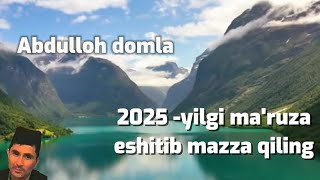 Abdulloh domla 2025-yil yangi ma'ruzasi #eshitib mazza qiling #assalomu alaykum #🤲🏻