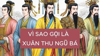 Vì Sao gọi là xuân thu ngũ bá?TTNX