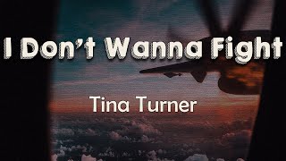 Tina Turner - I Don’t Wanna Fight (Lyrics) | I don't care who's wrong or right
