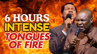 6 HOURS NONSTOP TONGUES OF FIRE  || APOSTLE JOSHUA SELMAN AND PASTOR CHRIS OYAKHILOME