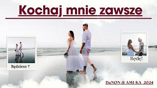 DaNON ft Ami-Ka  - Kochaj mnie zawsze ( Nowość 2024 )  X Co u Nas po latach ?