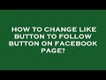 How to change like button to follow button on facebook page?