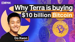 Do Kwon: Why Terra is Buying $10 Billion Bitcoin