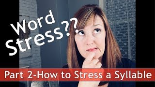 How to Stress  a Syllable: Word Stress in American English Part 2