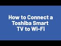 How to Connect a Toshiba Smart TV to Wi-Fi