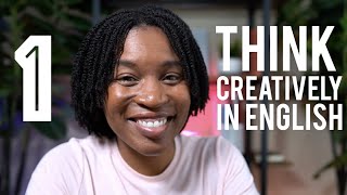 THINK CREATIVELY IN ENGLISH | Episode 1