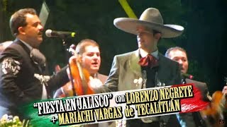 FIESTA EN JALISCO - Lorenzo, nieto de Jorge Negrete ft. Mariachi Vargas de Tecalitlán