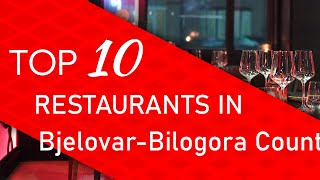 Top 10 best Restaurants in Bjelovar-Bilogora County, Croatia