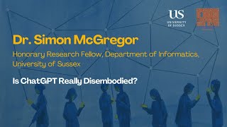 Is ChatGPT Really Disembodied? | Dr. Simon McGregor