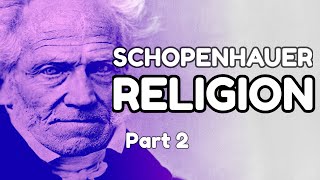 Schopenhauer's Philosophy of Religion - The Pessimism of Christianity (pt. 2)
