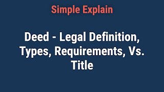 Deed: Legal Definition, Types, Requirements, Vs. Title
