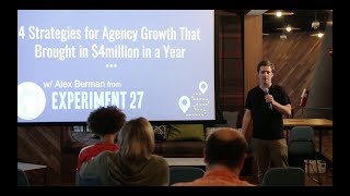 4 Strategies for Agency Growth That Brought in $4 million in a Year (Presented by Alex Berman)