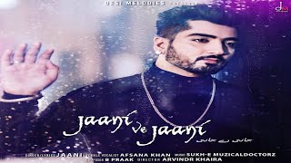 Jaani Ve Jaani Full Song | Jaani | Sukh-E-Muzicaldoctorz | B Praak | Latest Punjabi Songs 2019