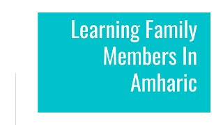 Learn Amharic | Family members