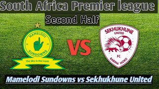 Mamelodi Sundowns vs Sekhukhune live -2nd Half