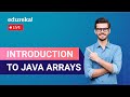 Introduction to Java Arrays  | Java Programming | Edureka | Java Live