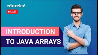 Introduction to Java Arrays | Java Programming | Edureka | Java Live