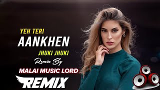 Yeh Teri Aankhen Jhuki Jhuki | Love Romantic Song | Edm Drop Remix | Circuit Lord Remix Malai Music