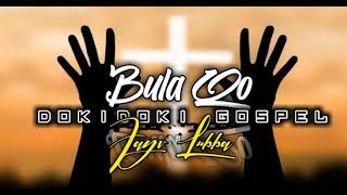 BULA QO - DOKIDOKI GOSPEL - JAYV LUBBA RMX - (GOSPEL REMIX) - 21!!