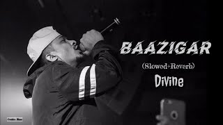 DIVINE - Baazigar (slowed reverb) || feat. Armani White | Prod. by 2am Indian Lofi#divine#baazigar