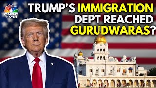 U.S. Immigration Officials Allegedly Reach Gurudwaras In Search Of 'Illegal' Immigrants | N18G