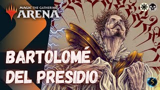 It's Showtime: Bartolomé del Presidio ☀️💀 #02 - MTG Arena - Historic Brawl