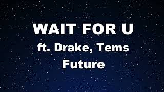 Karaoke♬ WAIT FOR U ft. Drake, Tems - Future 【No Guide Melody】 Instrumental