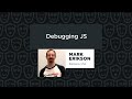 Mark Erikson - Debugging JS, React Summit 2023