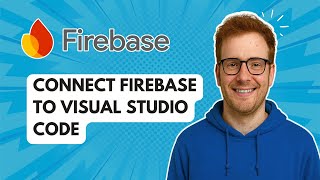 Connect Firebase to Visual Studio Code [2025 Guide]