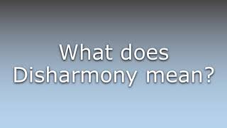 What does Disharmony mean?