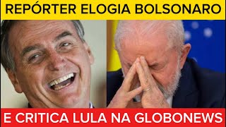 AO VIVO: Convidado da Globo elogia BOLSONARO e critica LULA