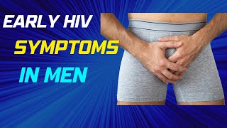 10 Early Signs and Symptoms of:  HIV in Men You Need to Know