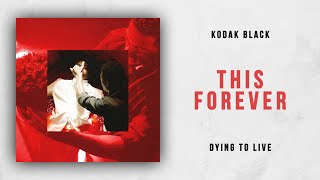 Kodak Black - This Forever (Dying To Live)